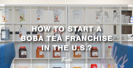 How to Start a Boba Tea Franchise in the US Fanale Drinks