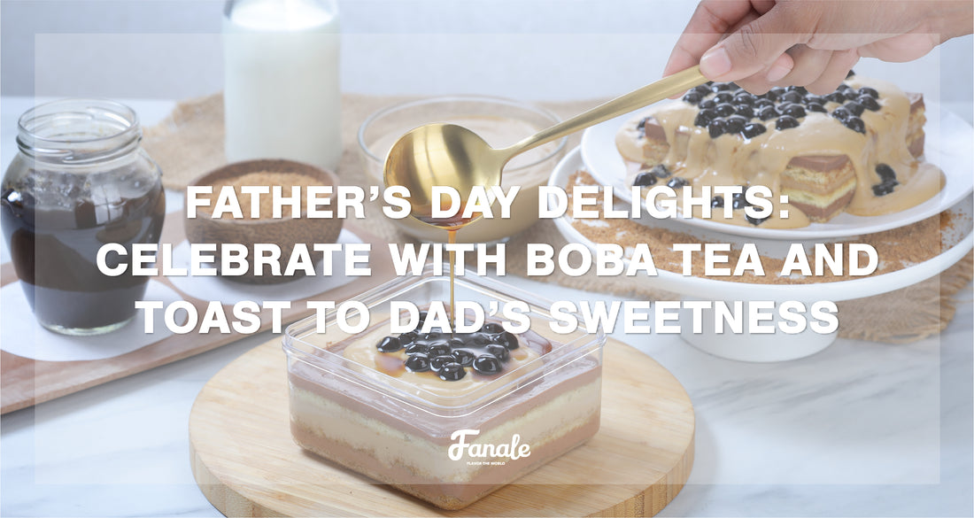 Father's Day Delights: Celebrate with Boba Tea and Toast to Dad's Sweetness